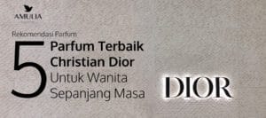 Rekomendasi Parfum Dior Wanita Terbaik