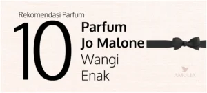 Rekomendasi Parfum Jo Malone dengan Wangi Terenak